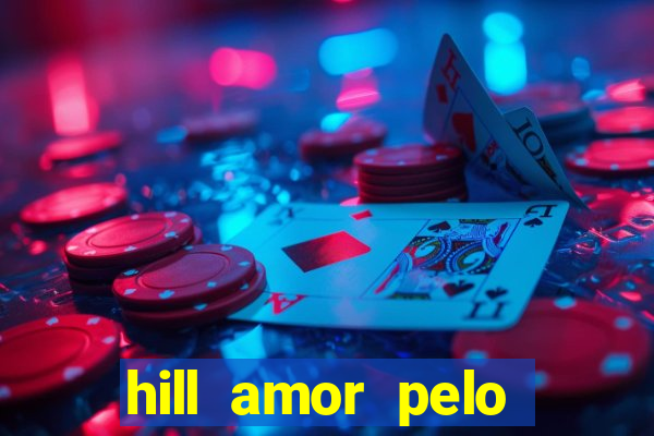 hill amor pelo jogo torrent